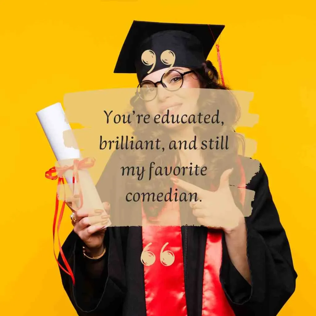 Funny Daughter Graduation Quotes